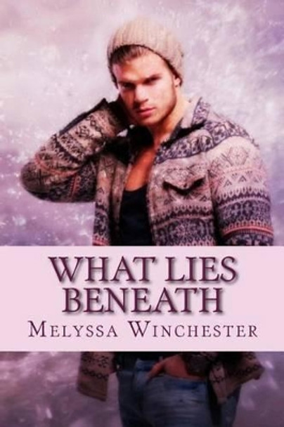 What Lies Beneath by Melyssa Winchester 9781928139225