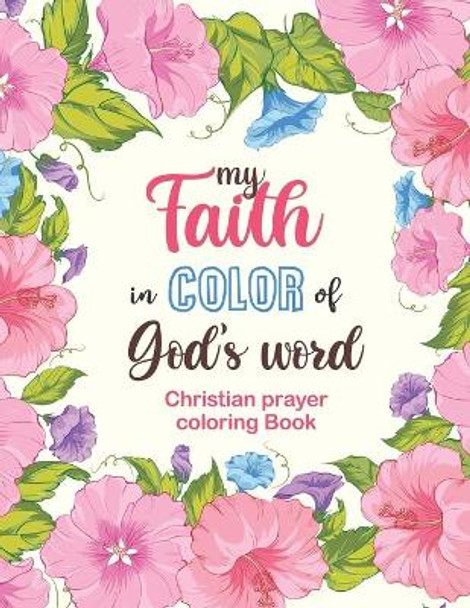 my Faith in Color of God's word - Christian prayer coloring Book: 52 Christian Coloring Pages, Bible Journaling and Lettering: Inspirational Gifts by Sawaar Coloring 9798692142009