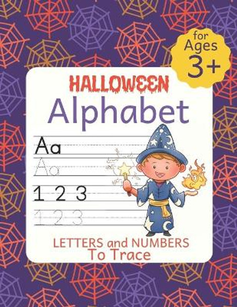 Halloween Alphabet Letters and Numbers To Trace: Kindergarten Readiness Workbook - Learn Pen Control by Tracing Letters and Words by Jan Teacher 9798693034778