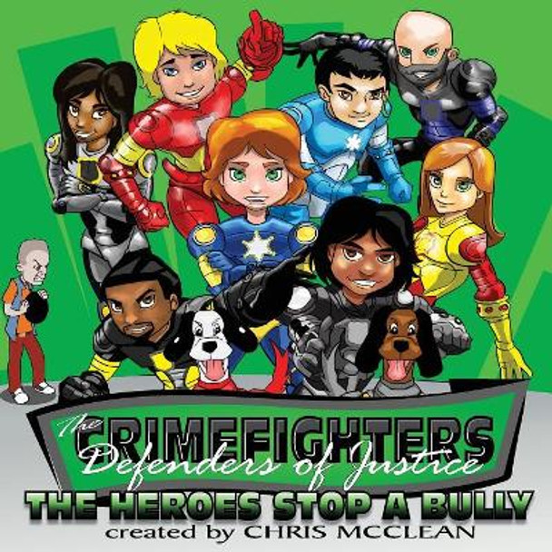 The Crimefighters: The Heroes Stop a Bully by Chris McClean 9781946897930