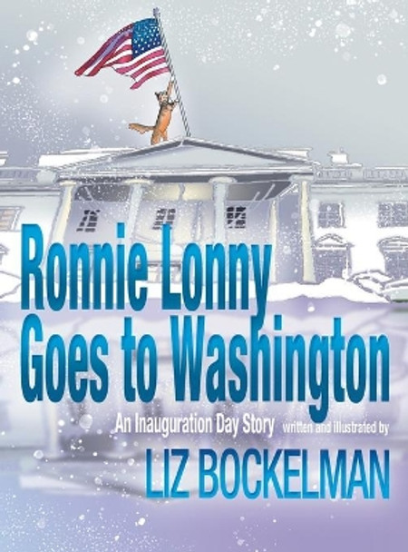 Ronnie Lonny Goes to Washington: An Inauguration Day Story by Liz Bockelman 9781946924094