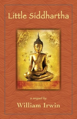 Little Siddhartha: A Sequel by William Irwin 9781947067486