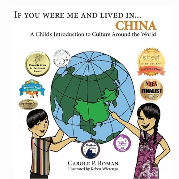 If You Were Me and Lived in... China: A Child's Introduction to Culture Around the World by Carole P Roman 9781947118416