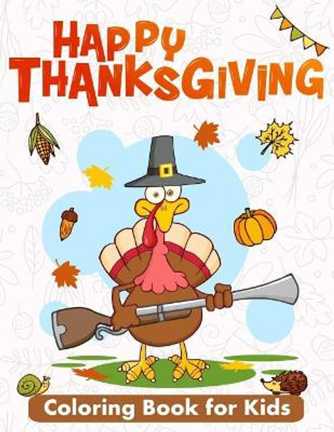 Happy Thanksgiving Coloring Book for Kids: 50 Thanksgiving Images to Color by K Imagine Education 9781729497296