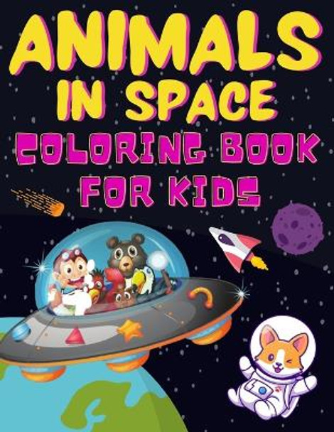 ANIMALS IN SPACE Coloring Book For Kids: Filled with Animals In Space, Rockets Planets, Astronauts, Space Ships and more +31 Educational Astronomy Facts by Bario's Art Publishing 9798696135083