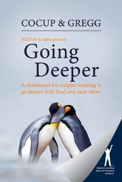 Going Deeper: A devotional for couples wanting to go deeper with God and each other by Darrell Cocup 9798702794563