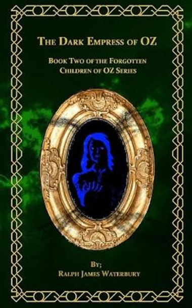 The Dark Empress of OZ by Ralph James Waterbury 9781705869017