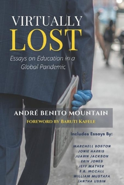 Virtually Lost: Essays on Education in a Global Pandemic by Baruti Kafele 9798712098903