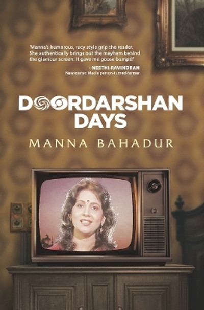 Doordarshan Days by Manna Bahadur 9789391800284