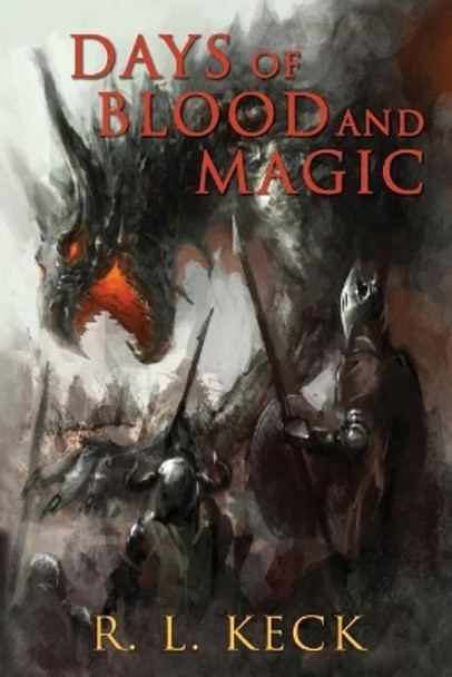 Days of Blood and Magic by R L Keck 9781984125491