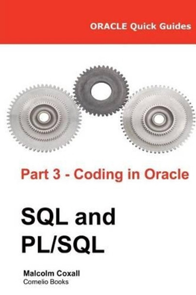 Oracle Quick Guides Part 3 - Coding in Oracle SQL and PL/SQL by Guy Caswell 9788494178375