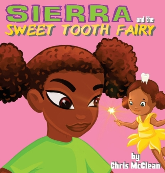 Sierra and the Sweet Tooth Fairy by Chris McClean 9781946897756