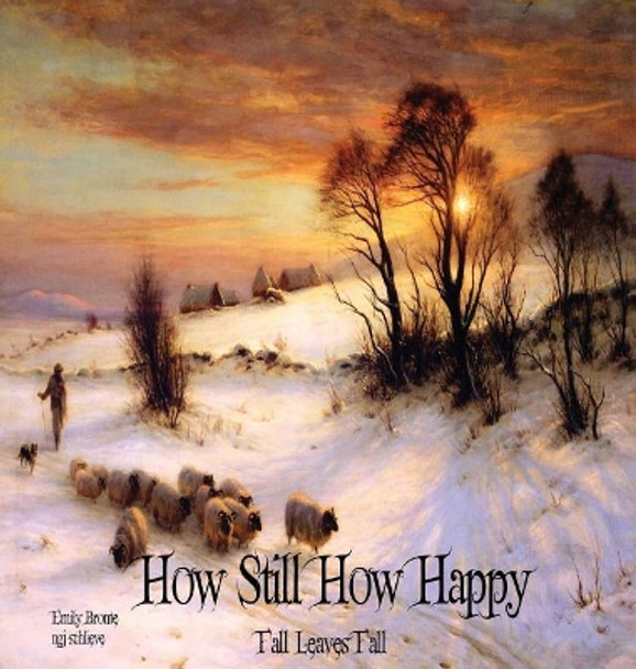 How Still How Happy: Fall Leaves Fall by Emily Bronte 9781947032149