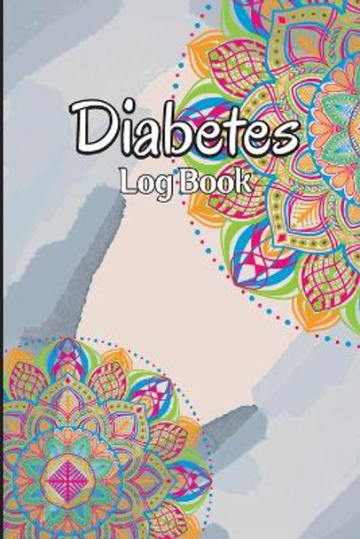 Diabetes Log Book: Weekly Blood Sugar Level Monitoring, Diabetes Journal Diary & Log Book, Blood Sugar Tracker, Daily Diabetic Glucose Tracker and Recording Notebook by Miriam Gania 9781803902319