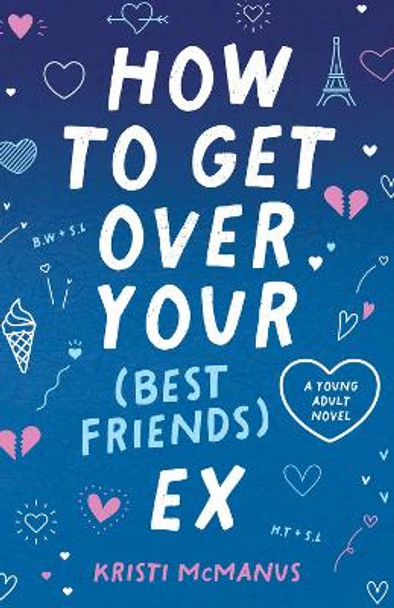 How to Get Over Your (Best Friend's) Ex by Kristi McManus 9780744308570