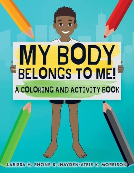 My Body Belongs To Me!: A Coloring and Activity Book by Larissa H Rhone 9781954553019