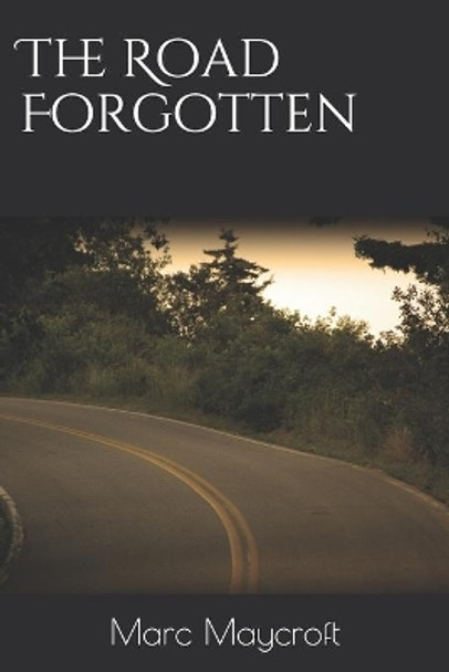 The Road Forgotten by Marc Maycroft 9781674568546