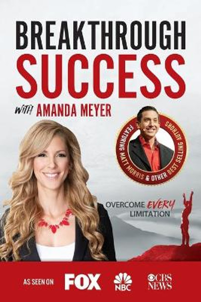 Breakthrough Success with Amanda Meyer by Amanda Meyer 9781970073799