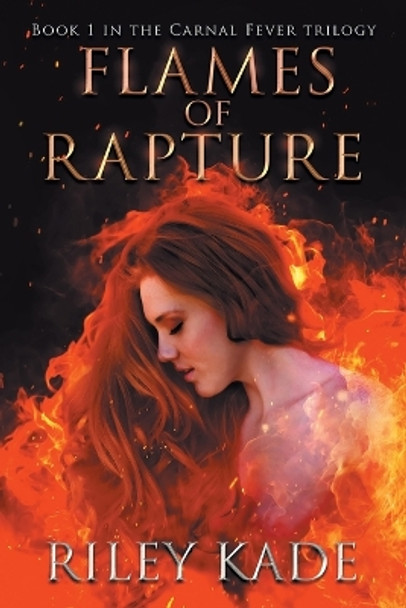 Flames of Rapture by Riley Kade 9781957572000