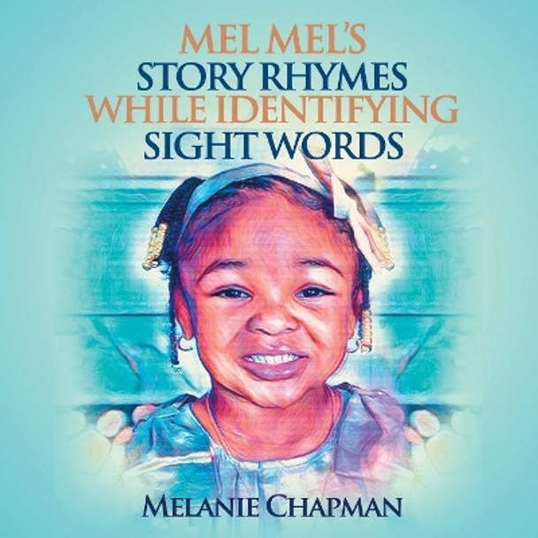 Mel Mel's Story Rhymes While Identifying Sight Words by Melanie Chapman 9781970135282