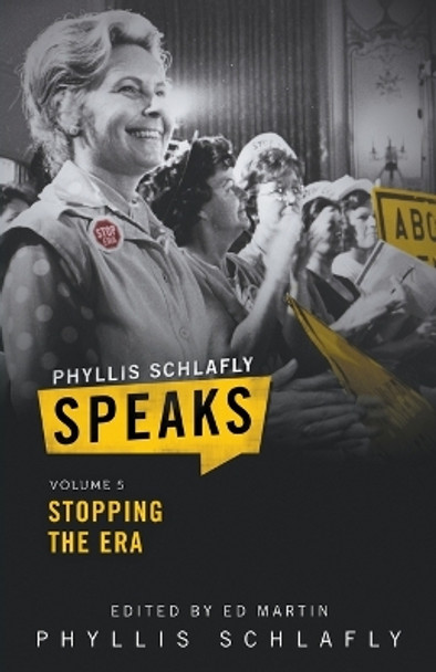 Phyllis Schlafly Speaks, Volume 5: Stopping the ERA by Phyllis Schlafly 9781949718010