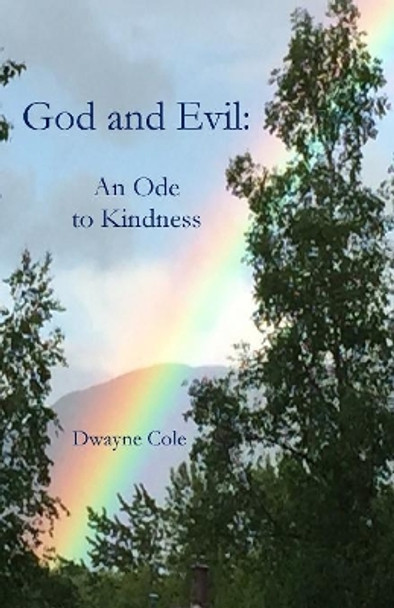 God and Evil: An Ode to Kindness by Dwayne Cole 9781949888645