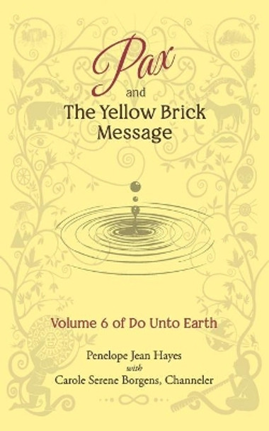 Pax and the Yellow Brick Message: Volume 6 of Do Unto Earth by Carole Serene Borgens 9781951805098