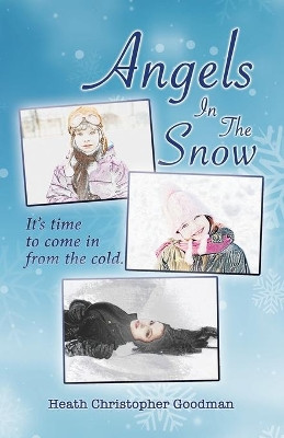 Angels In The Snow by Heath Christopher Goodman 9781951965006