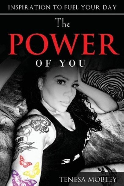 The Power of YOU: Inspiration to Fuel Your Day by Tenesa Mobley 9781952273094