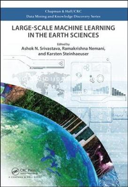 Large-Scale Machine Learning in the Earth Sciences by Ashok N. Srivastava