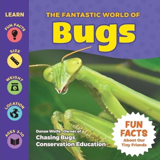 The Fantastic World of Bugs by Danae Wolfe 9781956462203