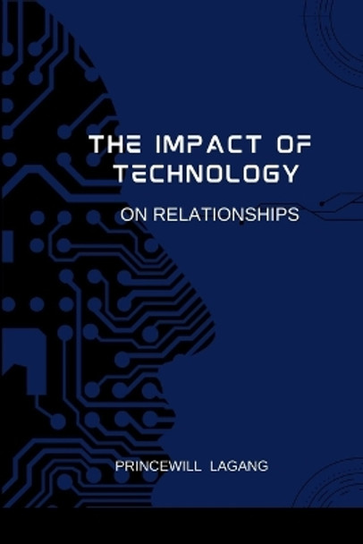 The Impact of Technology on Relationships by Princewill Lagang 9788879798518