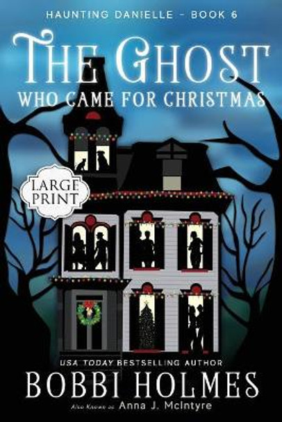 The Ghost Who Came for Christmas by Bobbi Holmes 9781949977240