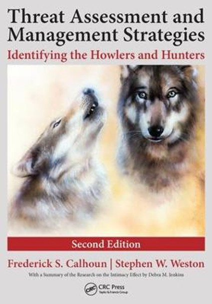 Threat Assessment and Management Strategies: Identifying the Howlers and Hunters, Second Edition by Frederick S. Calhoun