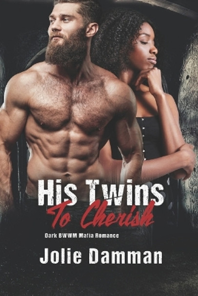 His Twins to Cherish: Dark BWWM Mafia Romance by Jolie Damman 9798377440574