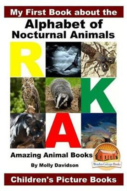 My First Book about the Alphabet of Nocturnal Animals - Amazing Animal Books - Children's Picture Books by John Davidson 9781530983117