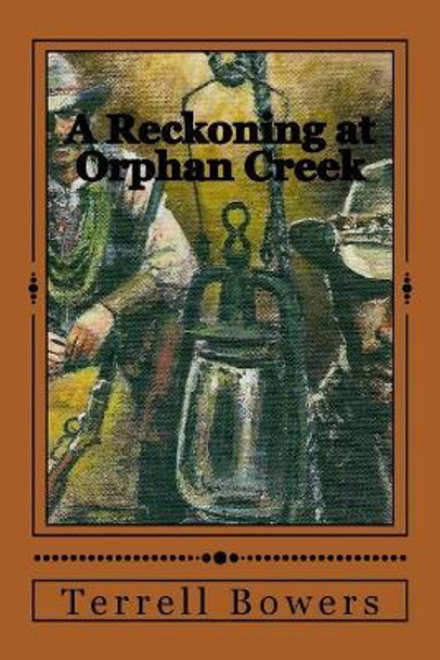 A Reckoning at Orphan Creek by Terrell L Bowers 9781979354189