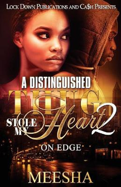 A Distinguished Thug Stole My Heart 2: On Edge by Meesha 9781983662461