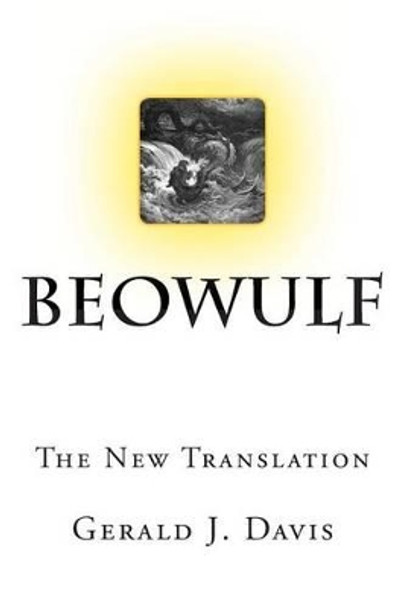 Beowulf: The New Translation by Gerald J Davis 9781491250181