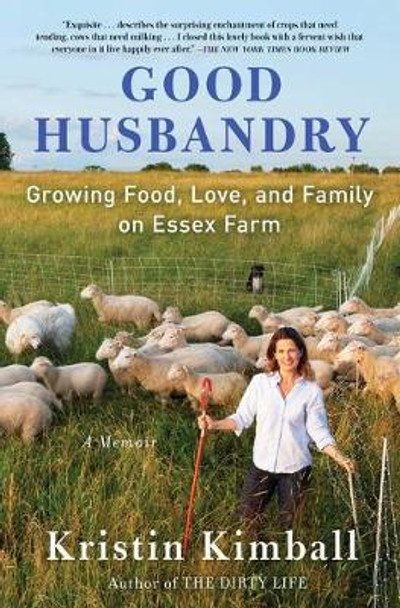 Good Husbandry: Growing Food, Love, and Family on Essex Farm by Kristin Kimball