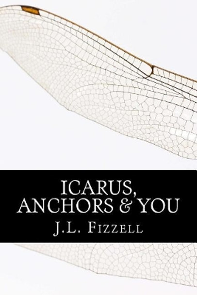 Icarus, Anchors & You by J L Fizzell 9781983946509