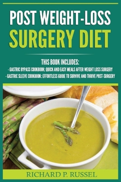 Post Weight-Loss Surgery Diet: Gastric Bypass Cookbook, Gastric Sleeve Cookbook (Quick And Easy, Before & After, Roux-en-Y, Coping Companion) by Richard P Russel 9788293791942