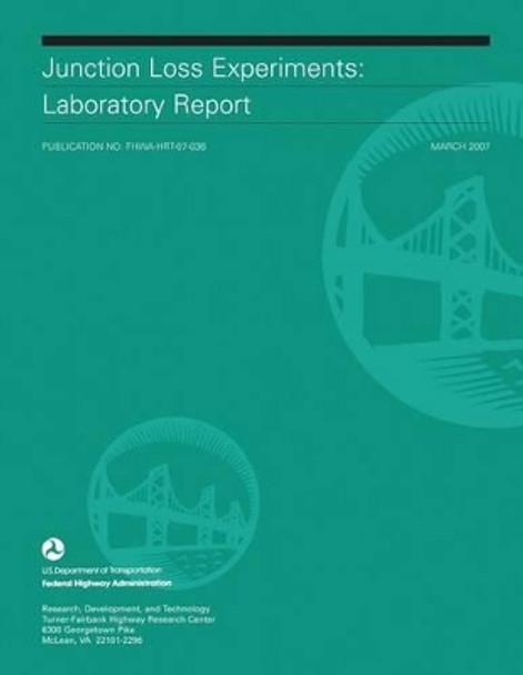 Junction Loss Experiments: Laboratory Report by Federal Highway Administration 9781508836353