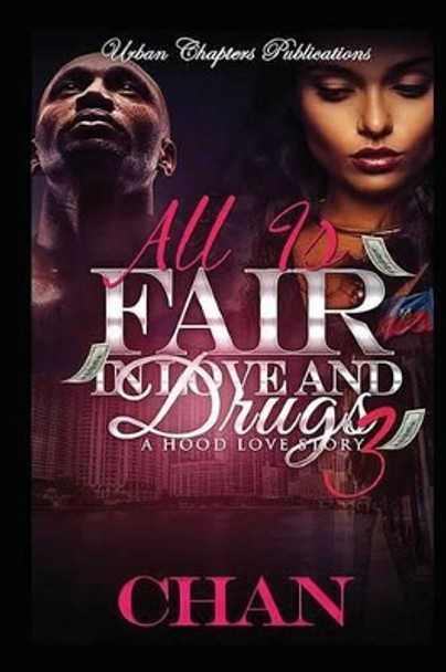 All Is Fair In Love And Drugs 3 by Chan 9781530121083