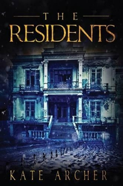 The Residents: (A Psychological Horror) by Kate Archer 9781530025343