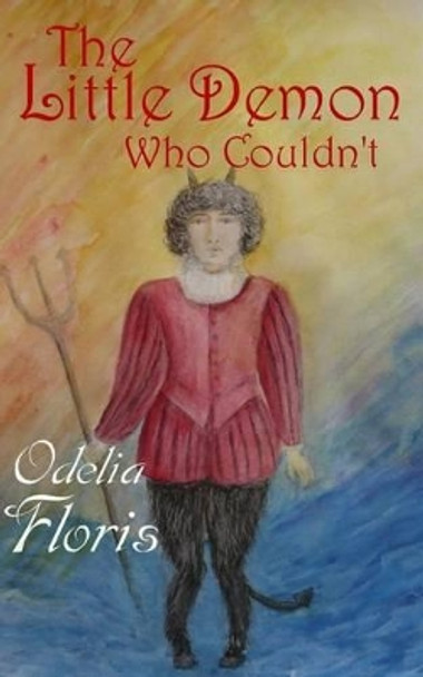 The Little Demon Who Couldn't by Odelia Floris 9781512163308