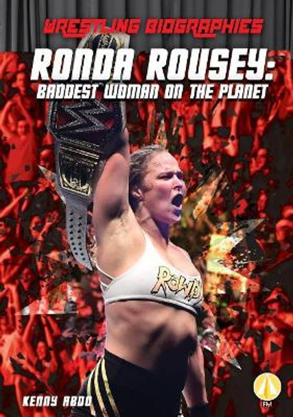 Ronda Rousey: Baddest Woman on the Planet by Kenny Abdo 9781532127540