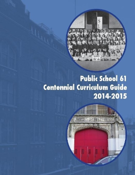 Public School 61 Centennial Curriculum Guide 2014-2015: 101 Years and Counting by Jason McDonald 9781505328585