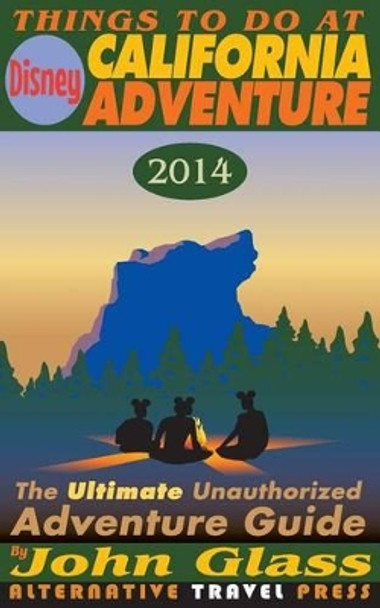 Things To Do At Disney California Adventure 2014: The Ultimate Unauthorized Adventure Guide by Linda Ray 9781499311938