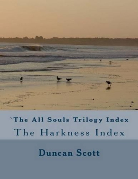 The All Souls Trilogy: The Harkness Index by Duncan M Scott 9781499506198